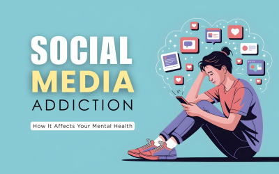 How Social Media Addiction Impacts Your Mental Health