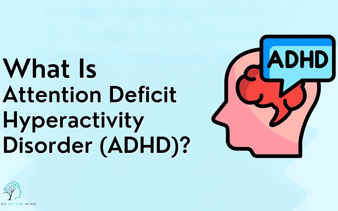 What Is Attention Deficit Hyperactivity Disorder