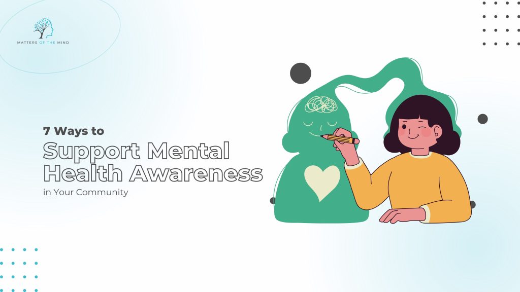 7 Ways to Support Mental Health Awareness in Your Community