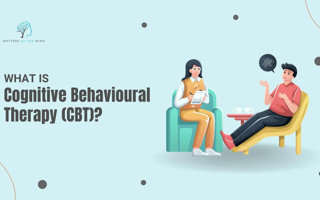 What Is Cognitive Behavioural Therapy (CBT)
