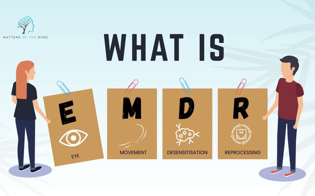What Is Eye Movement Desensitisation and Reprocessing (EMDR)?