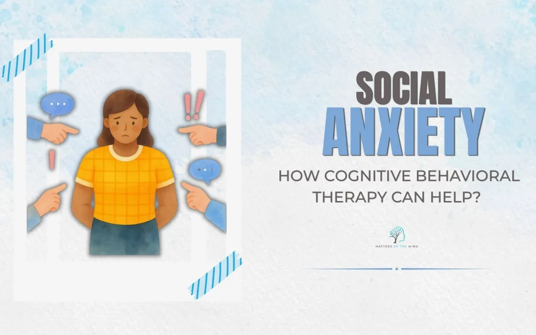 Social Anxiety: How Cognitive Behavioural Therapy Can Help?