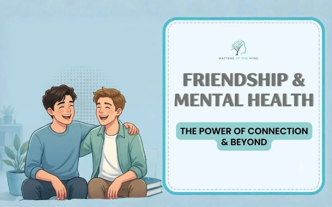 Illustration of two friends smiling together beside the text "Friendship & Mental Health: The Power of Connection & Beyond", highlighting the positive impact of friendships on emotional wellbeing.